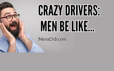 Crazy People Crazy Drivers – Men be like